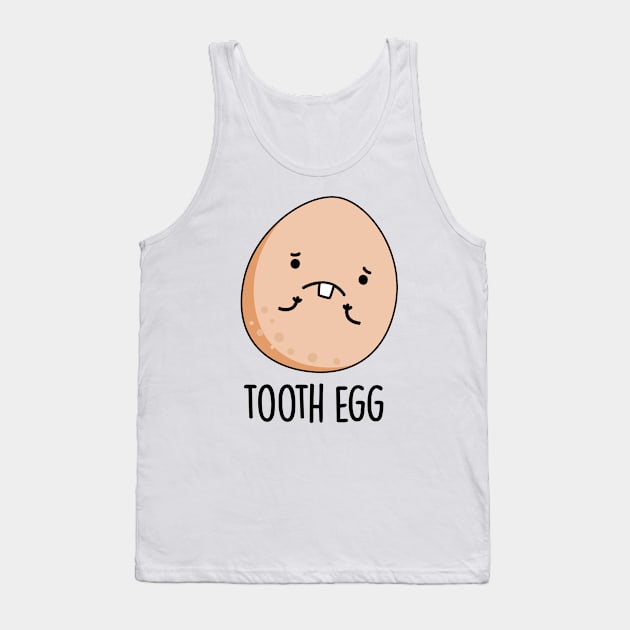 Tooth Egg Funny Dental Toothache Pun Tank Top by punnybone